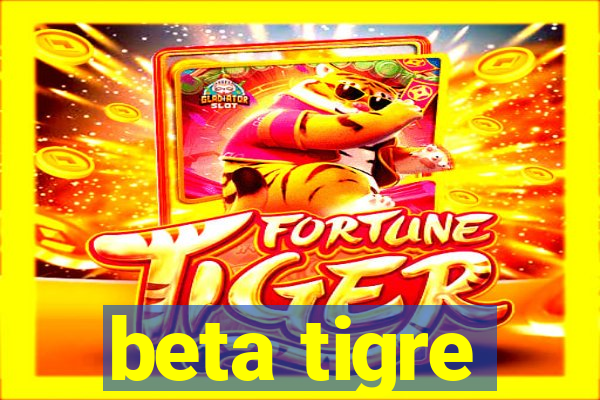 beta tigre